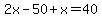 2x-50%2Bx+=+40