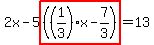 2x-5highlight%28%28%281%2F3%29x-7%2F3%29%29=13