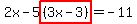 2x-5highlight%28%283x-3%29%29=-11