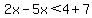 2x-5x%3C4%2B7