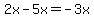 2x-5x=-3x