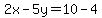 2x-5y=10-4