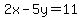 2x-5y=11