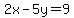 2x-5y=9