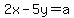 2x-5y=a