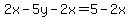 2x-5y-2x=5-2x