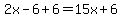 \"2x-6%2B6=15x%2B6\"