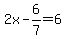2x-6%2F7=6