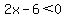 2x-6%3C0