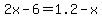 2x-6=+1.2-x
