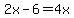 2x-6=4x+