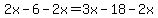 2x-6-2x=3x-18-2x