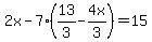 2x-7%2813%2F3-4x%2F3%29=15