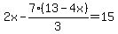 2x-7%2813-4x%29%2F3=15