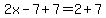 2x-7%2B7=2%2B7