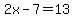 2x-7=13