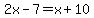 2x-7=x%2B10