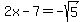 2x-7+=+-sqrt%285%29
