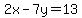 2x-7y=13+