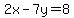 2x-7y=8