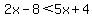 2x-8%3C5x%2B4