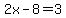 2x-8=3
