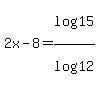 2x-8=log%2815%29%2Flog%2812%29