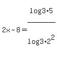 2x-8=log%283%2A5%29%2Flog%283%2A2%5E2%29