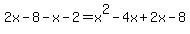 2x-8-x-2=x%5E2-4x%2B2x-8