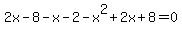 2x-8-x-2-x%5E2%2B2x%2B8=0