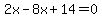 2x-8x%2B14=0