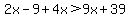 2x-9%2B4x%3E9x%2B39