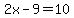 2x-9=10