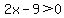 2x-9%3E0