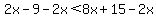 2x-9-2x%3C8x%2B15-2x