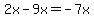 2x-9x=-7x