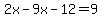 2x-9x-12=9