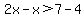 2x-x%3E7-4