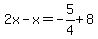2x-x+=+-5%2F4%2B8