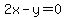 2x-y=0