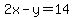 2x-y=14