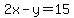 2x-y=15