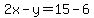 2x-y=15-6