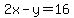 2x-y=16
