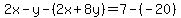 2x-y-%282x%2B8y%29=7-%28-20%29