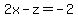 2x-z=-2