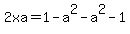 2xa=1-a%5E2+-+a%5E2-1%29