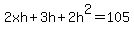 2xh%2B3h%2B2h%5E2=105