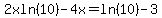 2xln%2810%29-4x=ln%2810%29-3
