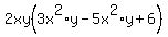 2xy%283x%5E2%2Ay-5x%5E2%2Ay%2B6%29